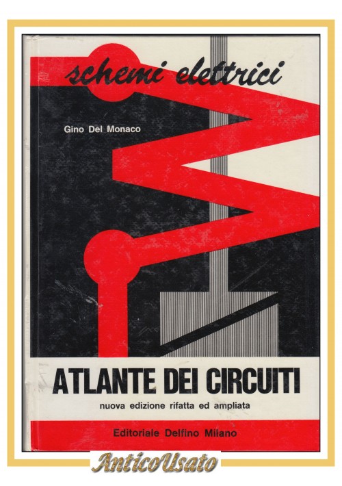 ATLANTE DEI CIRCUITI schemi elettrici di Gino Del Monaco 1967 Editoriale DELFINO